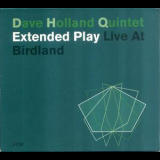 Dave Holland Quintet - Extended Play - Live At Birdland (CD1) '2003
