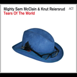 Mighty Sam Mcclain & Knut Reiersrud - Tears Of The World '2015