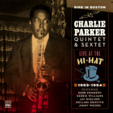 Charlie Parker Quintet & Sextet - Bird In Boston - Live At The Hi-hat 1953-1954 (2CD) '2016