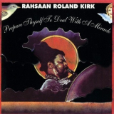 Rahsaan Roland Kirk - Prepare Thyself To Deal With A Miracle '1973