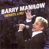 Barry Manilow - 2Nights Live! '2004