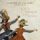 Theatre of the Ayre - The Masque of Moments [Hi-Res] '2017