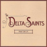 The Delta Saints - Pray On Ep '2009