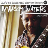 Muddy Waters - Can’t Be Satisfied: The Very Best Of Muddy Waters 1947-1975 (CD1) '2018
