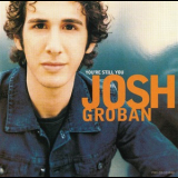 Josh Groban - You're Still You  '2003