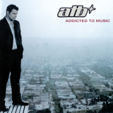 ATB - Addicted To Music  '2003