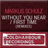 Markus Schulz - Without You Near / First Time  '2007