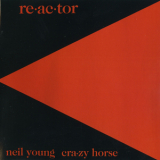 Neil Young & Crazy Horse - Re-ac-tor '1981