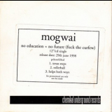 Mogwai - No Education = No Future (Fuck The Curfew) '1998