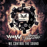 W&W & Headhunterz - We Control The Sound (Mainstage Music) '2014