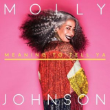 Molly Johnson - Meaning To Tell Ya '2018