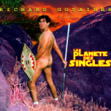 Richard Gotainer - La Planete Des Singles (Compilation Des Singles) '2005