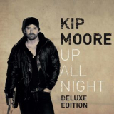 Kip Moore - Up All Night (Deluxe Edition) '2015