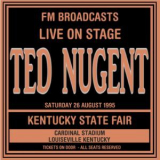 Ted Nugent - Live On Stage FM Broadcasts - Kentucky State Fair, Louisville 26th August 1995 '2018