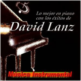 David Lanz - Lo Mejor En Piano Con Los Exitos De... (Musica Instrumental) '2014