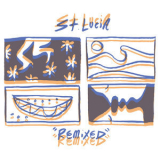 St. Lucia - Remixed '2019