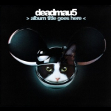 Deadmau5 - > Album Title Goes Here < '2012