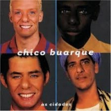 Chico Buarque - As Cidades '1998