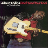Albert Collins & The Icebreakers - Don't Lose Your Cool '1983