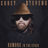 Corey Stevens - Rumors In The Ether '2014