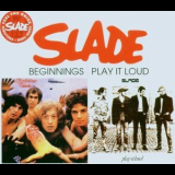 Slade - Beginnings / Play It Loud '2006