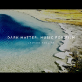 Lawson Rollins - Dark Matter: Music For Film '2019