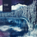 Hayden Calnin - Cut Love Pt. 1 '2016