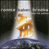 Ronnie Baker Brooks - Take Me Witcha '2001
