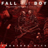 Fall Out Boy - Believers Never Die (Volume Two)  '2019