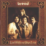 Bread - Lost Without Your Love '1976