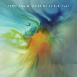Steve Roach - Painting In The Dark '2016