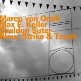 Marco Von Orelli, Max E. Keller, Sheldon Suter - Blow, Strike & Touch '2017