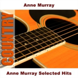 Anne Murray - Anne Murray Selected Hits '2006