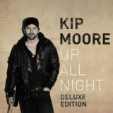Kip Moore - Up All Night (Deluxe Edition) '2012