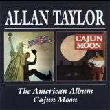 Allan Taylor - The American Album / Cajun Moon '2000
