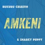 Snarky Puppy & Bukuru Celestin - Amkeni '2013