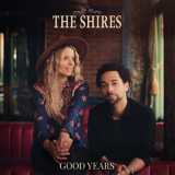 The Shires - Good Years [Hi-Res] '2020