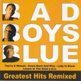 Bad Boys Blue - Greatest Hits Remixed '2005