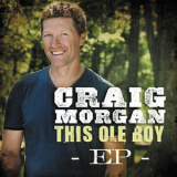 Craig Morgan - This Ole Boy EP '2011