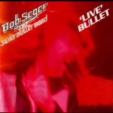 Bob Seger & The Silver Bullet Band - Live Bullet '1976