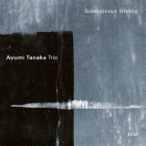 Ayumi Tanaka Trio - Subaqueous Silence (24Bit-48Khz) '2021