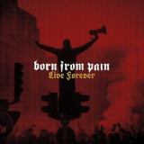Born From Pain - Live Forever '2022