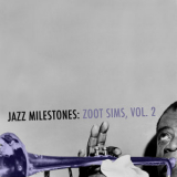 Zoot Sims - Jazz Milestones - Zoot Sims, Vol. 2 '2013