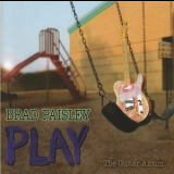 Brad Paisley - Play (The Guitar Album) '2008