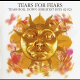 Tears For Fears - Tears Roll Down (Greatest Hits 82-92) '1992