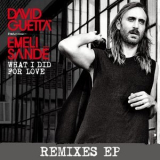David Guetta - What I Did for Love (feat. Emeli Sande) [Remixes EP] '2015