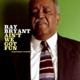 Ray Bryant - Aint We Got Fun '2018