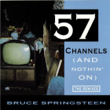 Bruce Springsteen - 57 Channels (And Nothin' On) (The Remixes) '1992