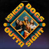 The Sheepdogs - Outta Sight '2022