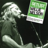 Willie Nelson - Setlist: The Very Of Willie Nelson LIVE '2010